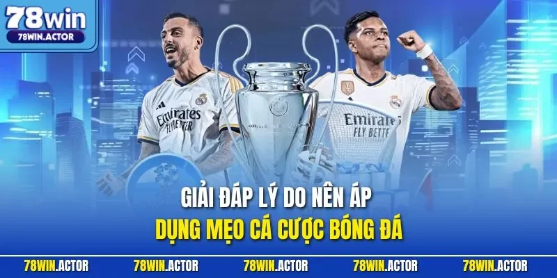 Giải đáp lý do nên áp dụng mẹo cá cược bóng đá